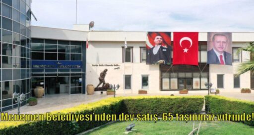 Menemen Belediyesi mülkiyetinde bulunan 65 taşınmazı satışa çıkardı. Resmi Gazete’de