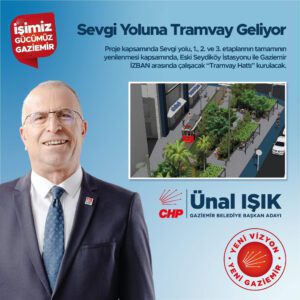“Gaziemir Meydan’ına tramvay projesi” CHP Gaziemir Belediye Başkan Adayı Ünal