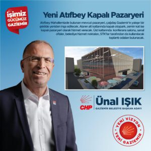 Ünal Işık’tan modern pazaryerleri sözü “PROJELERİMİZLE GELİYORUZ! CHP Gaziemir Belediye