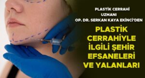 “Plastik cerrahiyle ilgili şehir efsaneleri ve yalanlar” konusunu Plastik Cerrahi