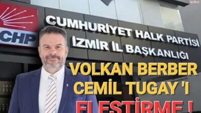 İzmir’in, özellikle Karşıyaka’nın, tanınmış genç siyasetçisi Volkan Berber’e Cemil Tugay