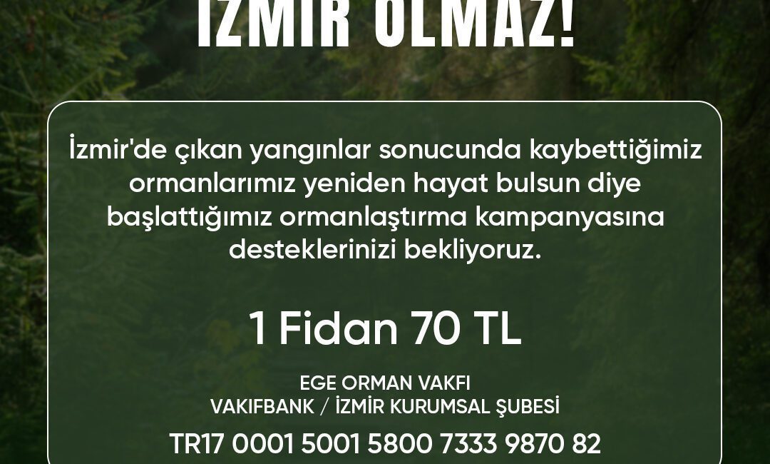 Orman Olmadan İzmir Olmaz ! Son günlerde İzmir'de çıkan orman yangınları, hepimizin yüreğini dağladı. Binlerce