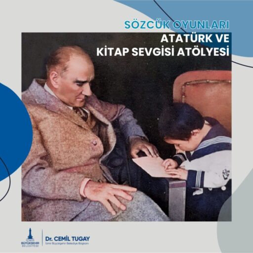 10 Kasım “Atatürk Haftası”nda İzmir Büyükşehir Belediyesi Kent Kütüphanesi’nde, 4-5-6-7