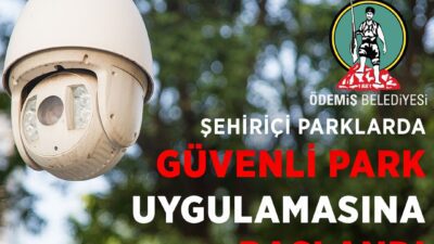 Ödemiş Belediyesi “Güvenli Kent Ödemiş” uygulamasına ilçe merkezindeki parklardan başlıyor.