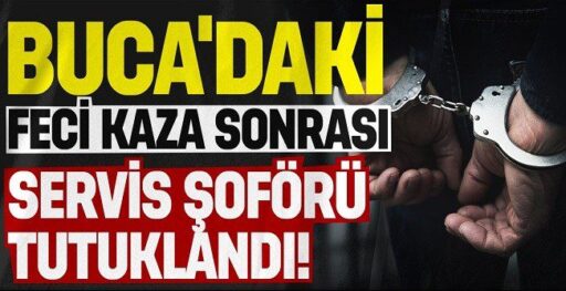 BUCA’DAKİ TRAJİK KAZA SONRASI ADLİ SÜREÇ: SERVİS SÜRÜCÜSÜ TUTUKLANDIİzmir’in Buca