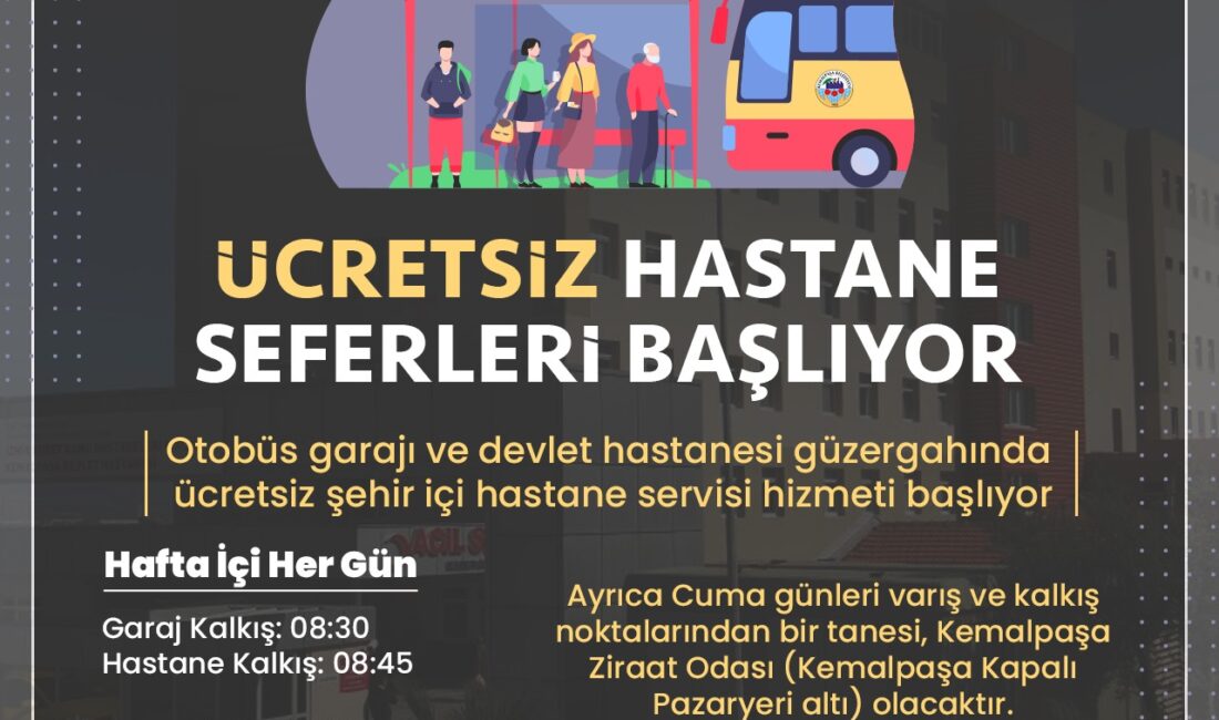 KEMALPAŞA’DA ÜCRETSİZ HASTANE SEFERLERİ BAŞLIYOR Kemalpaşa Belediyesi, vatandaşların hastaneye ulaşımını kolaylaştırmak için şehir içi hastane