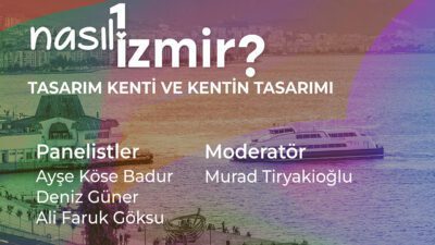  İzmir Büyükşehir Belediyesi İzmir Planlama Ajansı (İZPA) tarafından düzenlenen “Nasıl