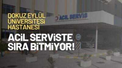 Dokuz Eylül Üniversitesi Hastanesi’nin acil servisinde yaşanan yoğunluk, hasta ve