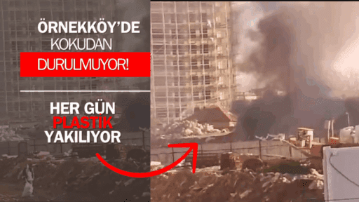 sürekli kablo ve plastik atıklarının yakıldığı bildirildi. Yoğun duman ve