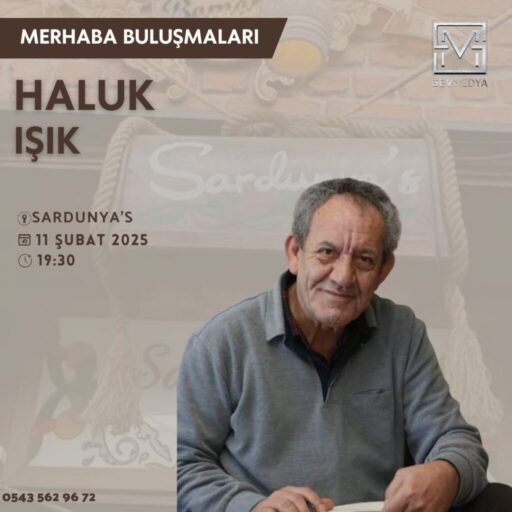 Sevmedya Yayın Grubu’nun Merhaba Dergisi’nce düzenlenen “Merhaba
Buluşmaları”nın şubat ayı konuğu