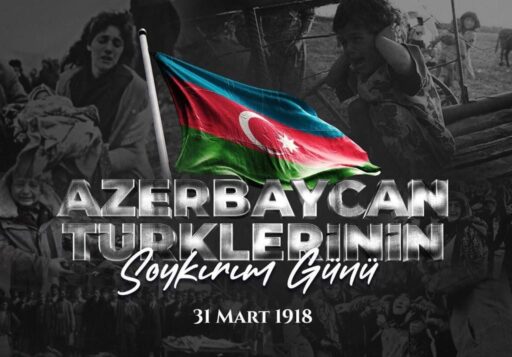 31 Mart 1918’de Azerbaycan halkına yaşatılan katliamlar ve trajedi gibi,
