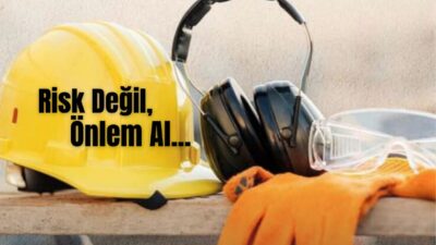04-10 Mayıs İş Sağlığı ve Güvenliği Haftasında çok önemli bir