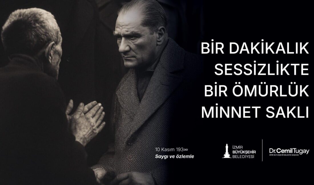 Başkan Tugay’dan Anlamlı 10 Kasım Mesajı İzmir Büyükşehir Belediye Başkanı Dr. Cemil Tugay, 10 Kasım mesajında