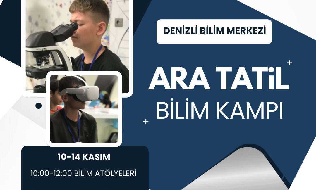 Denizli Bilim Merkezi, 7-12 yaş grubu öğrencileri için 10-14 Kasım'da