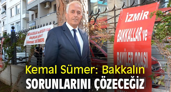 Kemal Sümer, İzmir’de bakkal esnafını zorlayan düzene karşı sert çıktı.