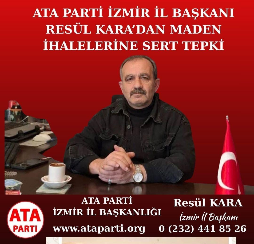 İzmir maden ihaleleri depremi! ATA Parti İzmir İl Başkanı Resül