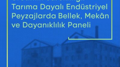 İzmir’in tarıma dayalı endüstriyel mirası 17-18 Nisan’da Havagazı Fabrikası’nda uzmanlarca