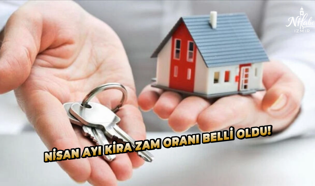Mart ayı enflasyon verileriyle Nisan ayı kira artış oranı %32,82